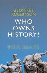 Who Owns History?: Elgin's Loot and the Case for Returning Plundered Treasure kaina ir informacija | Istorinės knygos | pigu.lt