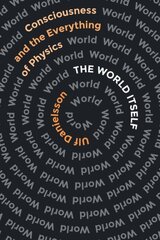 World Itself: Consciousness and the Everything of Physics kaina ir informacija | Ekonomikos knygos | pigu.lt