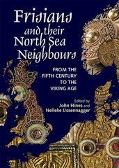 Frisians and their North Sea Neighbours: From the Fifth Century to the Viking Age kaina ir informacija | Istorinės knygos | pigu.lt