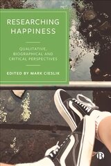 Researching Happiness: Qualitative, Biographical and Critical Perspectives kaina ir informacija | Socialinių mokslų knygos | pigu.lt