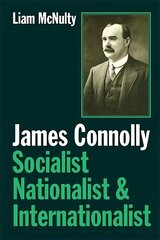 James Connolly: Socialist, Nationalist and Internationalist kaina ir informacija | Biografijos, autobiografijos, memuarai | pigu.lt