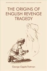 Origins of English Revenge Tragedy kaina ir informacija | Istorinės knygos | pigu.lt