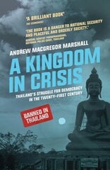 Kingdom in Crisis: Thailand's Struggle for Democracy in the Twenty-First Century 2nd edition цена и информация | Книги по социальным наукам | pigu.lt