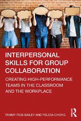 Interpersonal Skills for Group Collaboration: Creating High-Performance Teams in the Classroom and the Workplace kaina ir informacija | Socialinių mokslų knygos | pigu.lt