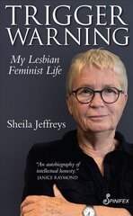 Trigger Warning: My Lesbian Feminist Life kaina ir informacija | Biografijos, autobiografijos, memuarai | pigu.lt