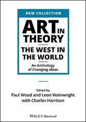 Art in Theory - The West in the World - An Anthology of Changing Ideas: The West in the World - An Anthology of Changing Ideas цена и информация | Книги об искусстве | pigu.lt