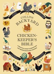 Collins Backyard Chicken-keeper's Bible: A Practical Guide to Identifying and Rearing Backyard Chickens kaina ir informacija | Ekonomikos knygos | pigu.lt