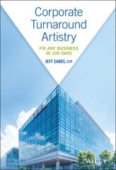 Corporate Turnaround Artistry - Fix Any Business in 100 Days: Fix Any Business in 100 Days kaina ir informacija | Ekonomikos knygos | pigu.lt