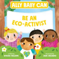 Ally Baby Can: Be an Eco-Activist цена и информация | Книги для малышей | pigu.lt