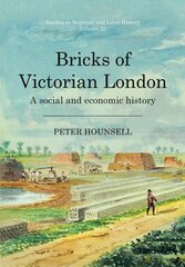 Bricks of Victorian London: A social and economic history kaina ir informacija | Istorinės knygos | pigu.lt