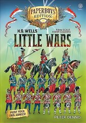 Hg Wells' Little Wars: With 54mm Scale Paper Soldiers by Peter Dennis. Introduction and Playsheet by Andy Callan Abridged edition kaina ir informacija | Knygos apie sveiką gyvenseną ir mitybą | pigu.lt