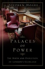 Palaces of Power: The Birth and Evolution of London's Clubland 2nd edition kaina ir informacija | Istorinės knygos | pigu.lt