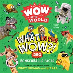 Wow in the World: What in the Wow?!: 250 Bonkerballs Facts цена и информация | Книги для подростков и молодежи | pigu.lt