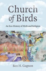 Church of Birds: An Eco-History of Myth and Religion kaina ir informacija | Dvasinės knygos | pigu.lt