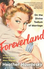 Foreverland: On the Divine Tedium of Marriage kaina ir informacija | Biografijos, autobiografijos, memuarai | pigu.lt