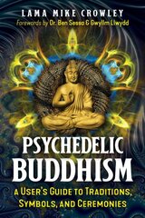 Psychedelic Buddhism: A User's Guide to Traditions, Symbols, and Ceremonies kaina ir informacija | Saviugdos knygos | pigu.lt