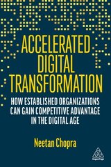 Accelerated Digital Transformation: How Established Organizations Can Gain Competitive Advantage in the Digital Age kaina ir informacija | Ekonomikos knygos | pigu.lt