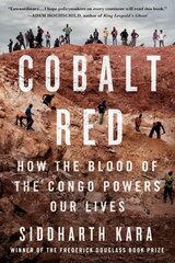 Cobalt Red: How the Blood of the Congo Powers Our Lives цена и информация | Книги по социальным наукам | pigu.lt