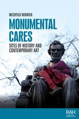 Monumental Cares: Sites of History and Contemporary Art цена и информация | Книги об архитектуре | pigu.lt