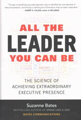 All the Leader You Can Be: The Science of Achieving Extraordinary Executive Presence: The Science of Achieving Extraordinary Executive Presence kaina ir informacija | Ekonomikos knygos | pigu.lt