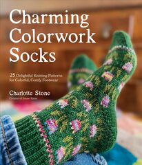 Charming Colorwork Socks: 25 Delightful Knitting Patterns for Colorful, Comfy Footwear kaina ir informacija | Knygos apie sveiką gyvenseną ir mitybą | pigu.lt