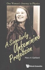 Singularly Unfeminine Profession, A: One Woman's Journey In Physics: One Woman's Journey in Physics kaina ir informacija | Ekonomikos knygos | pigu.lt