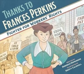 Thanks to Frances Perkins: Fighter for Workers' Rights цена и информация | Книги для подростков  | pigu.lt