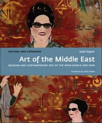 Art of the Middle East: Modern and Contemporary Art of the Arab World and Iran: Modern and Contemporary Art of the Arab World and Iran Revised and expanded kaina ir informacija | Knygos apie meną | pigu.lt