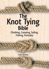 Knot Tying Bible: Climbing, Camping, Sailing, Fishing, Everyday: Climbing, Camping, Sailing, Fishing, Everyday kaina ir informacija | Knygos apie sveiką gyvenseną ir mitybą | pigu.lt