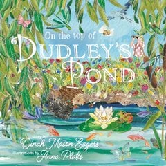 On the Top of Dudley's Pond: the stunning new story about the importance of water-loving creatures in our gardens цена и информация | Книги для самых маленьких | pigu.lt