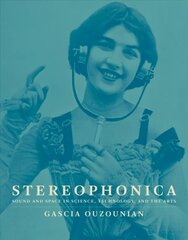 Stereophonica: Sound and Space in Science, Technology, and the Arts цена и информация | Книги по социальным наукам | pigu.lt