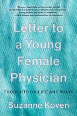 Letter to a Young Female Physician: Thoughts on Life and Work kaina ir informacija | Biografijos, autobiografijos, memuarai | pigu.lt