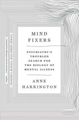 Mind Fixers: Psychiatry's Troubled Search for the Biology of Mental Illness цена и информация | Книги по социальным наукам | pigu.lt