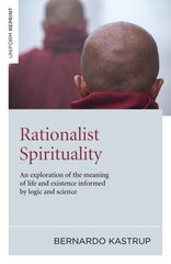 Rationalist Spirituality - An exploration of the meaning of life and existence informed by logic and science: An Exploration of the Meaning of Life and Existence Informed by Logic and Science цена и информация | Исторические книги | pigu.lt