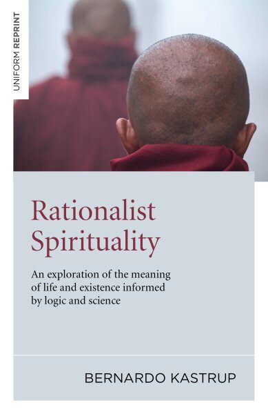 Rationalist Spirituality - An exploration of the meaning of life and existence informed by logic and science цена и информация | Istorinės knygos | pigu.lt