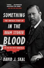 Something in the Blood: The Untold Story of Bram Stoker, the Man Who Wrote Dracula цена и информация | Биографии, автобиогафии, мемуары | pigu.lt