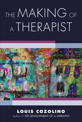 Making of a Therapist: A Practical Guide for the Inner Journey kaina ir informacija | Socialinių mokslų knygos | pigu.lt