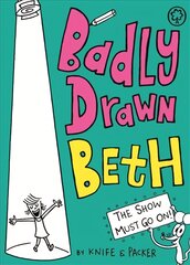 Badly Drawn Beth: The Show Must Go On!: Book 2 kaina ir informacija | Knygos paaugliams ir jaunimui | pigu.lt