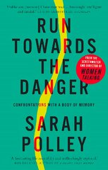 Run Towards the Danger: Confrontations with a Body of Memory 2nd New edition цена и информация | Поэзия | pigu.lt