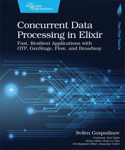 Concurrent Data Processing in Elixir: Fast, Resilient Applications with OTP, GenStage, Flow, and Broadway kaina ir informacija | Ekonomikos knygos | pigu.lt