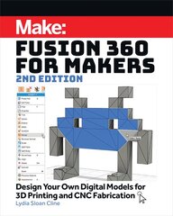 Fusion 360 for Makers, 2e: Design Your Own Digital Models for 3D Printing and CNC Fabrication kaina ir informacija | Ekonomikos knygos | pigu.lt