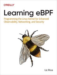 Learning eBPF: Programming the Linux Kernel for Enhanced Observability, Networking, and Security цена и информация | Книги по экономике | pigu.lt