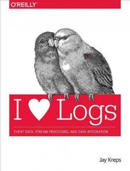 I Heart Logs: Event Data, Stream Processing, and Data Integration kaina ir informacija | Ekonomikos knygos | pigu.lt