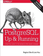 PostegreSQL: Up and Running, 3e: A Practical Guide to the Advanced Open Source Database 3rd Revised edition цена и информация | Книги по экономике | pigu.lt