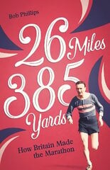 26 Miles 385 Yards: How Britain Made the Marathon kaina ir informacija | Knygos apie sveiką gyvenseną ir mitybą | pigu.lt