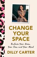 Change Your Space: Reclaim Your Home, Your Time and Your Mind цена и информация | Самоучители | pigu.lt