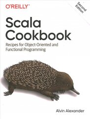 Scala Cookbook: Recipes for Object-Oriented and Functional Programming 2nd Revised edition kaina ir informacija | Ekonomikos knygos | pigu.lt