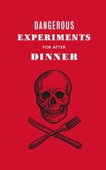 Dangerous Experiments for After Dinner: 21 Daredevil Tricks to Impress Your Guests kaina ir informacija | Fantastinės, mistinės knygos | pigu.lt