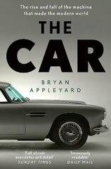 Car: The rise and fall of the machine that made the modern world цена и информация | Исторические книги | pigu.lt