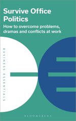 Survive Office Politics: How to overcome problems, dramas and conflicts at work цена и информация | Самоучители | pigu.lt